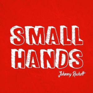 Johnny Rockett Holds Tight With “Small Hands”
